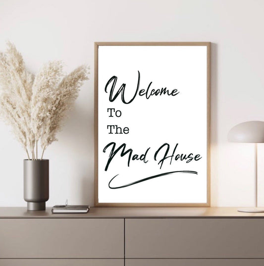 Welcome to the Mad house | Typography | wall art Decor | minimalist Art| fashion prints | funny prints | quirky gifts | gifts for friends