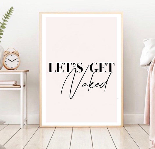 Lets Get Naked Print| Typography | wall art Decor | minimalist Art| fashion prints | bedroom prints | romantic prints| sexy prints| gallery