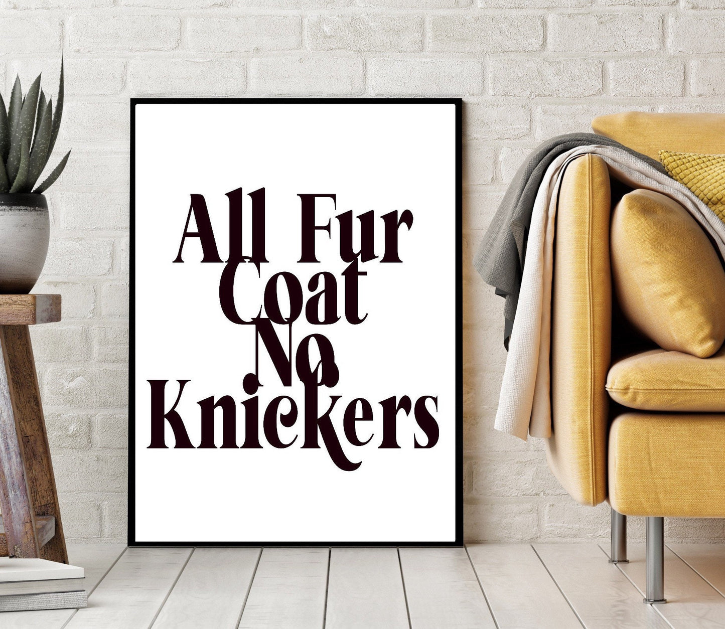 All Fur Coat No Knickers Print | Wall art decor | typography prints| gallery wall poster| funny saying prints| slogan print | novelty prints