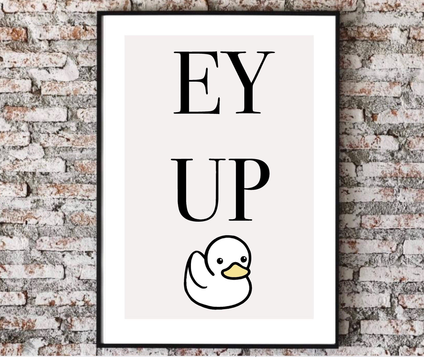 Ey Up Duck Print| Yorkshire accent | typography font print | fashionable print | quirky fun gifts |funny prints | gallery wall poster |