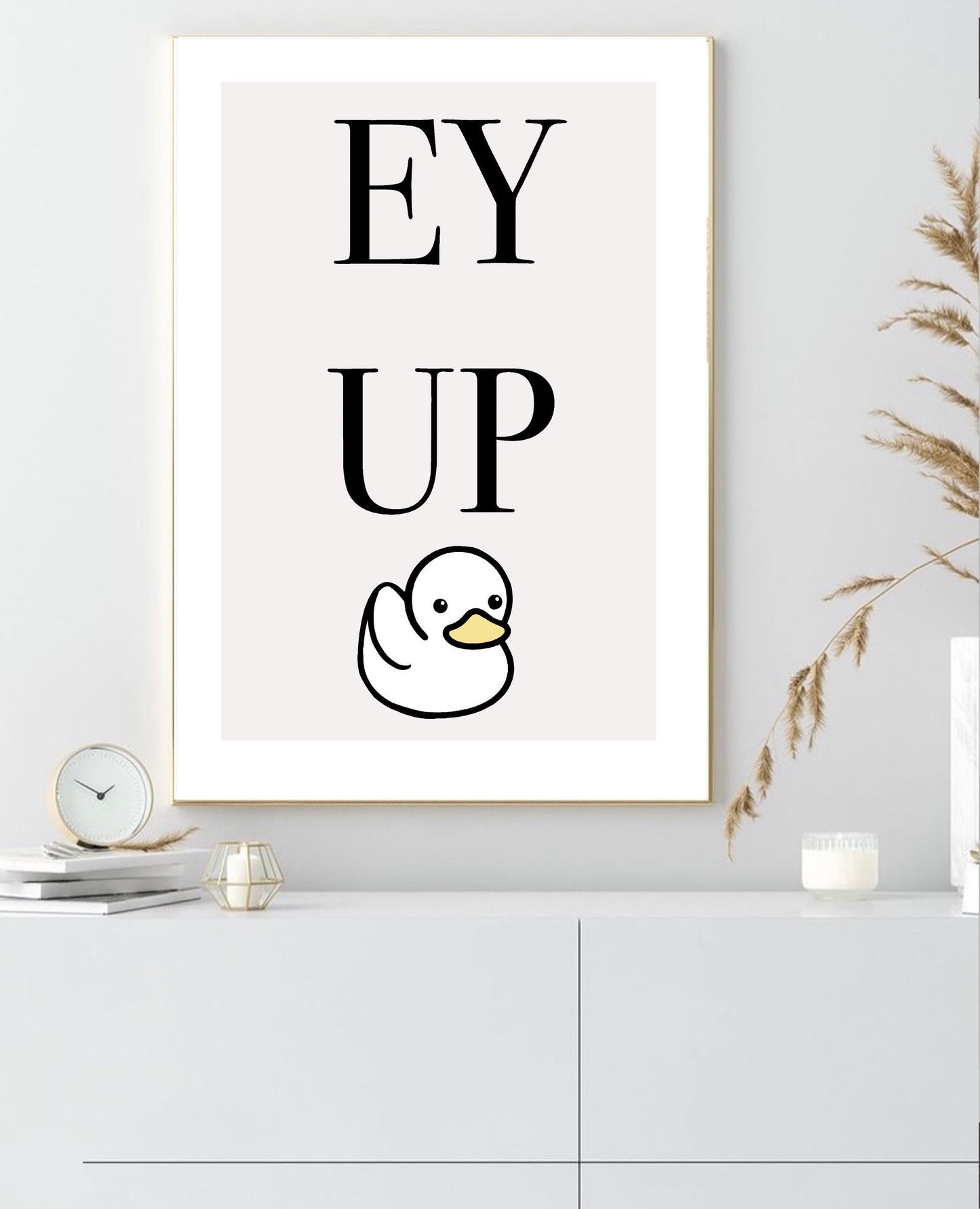 Ey Up Duck Print| Yorkshire accent | typography font print | fashionable print | quirky fun gifts |funny prints | gallery wall poster |