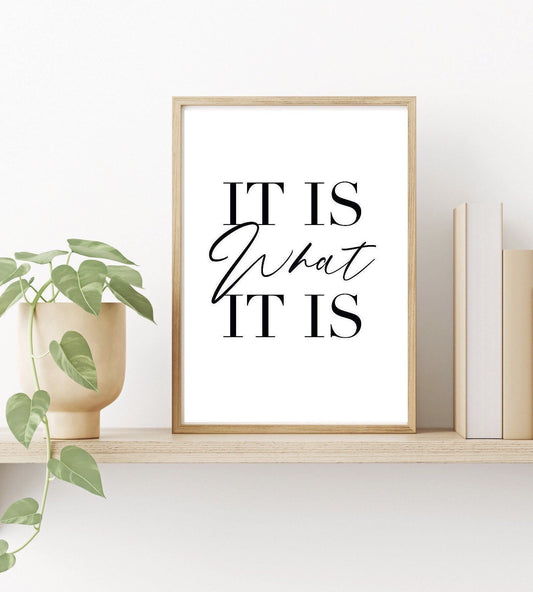 It is what it is wall art Print| typography decor | minimalist style art | cosy prints| | romantic prints|new home prints|positive quotes