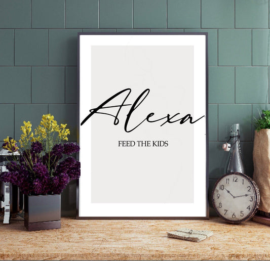 Alexa prints | Feed the kids| kitchen prints| kitchen wall art| kitchen decor| kitchen signs| funny prints | home decor | mum gifts