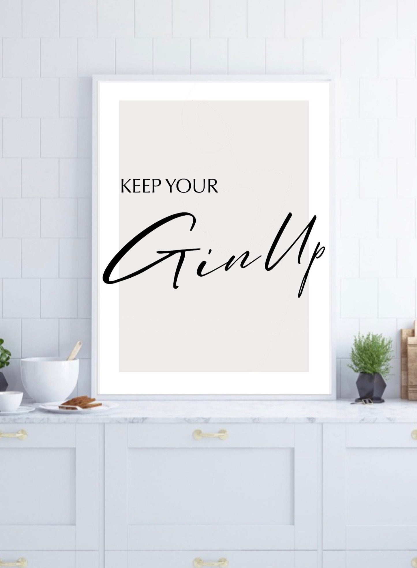 Keep your Gin up Print | kitchen prints| kitchen wall art| kitchen decor| kitchen signs| funny prints | home decor | mum gifts | gin prints