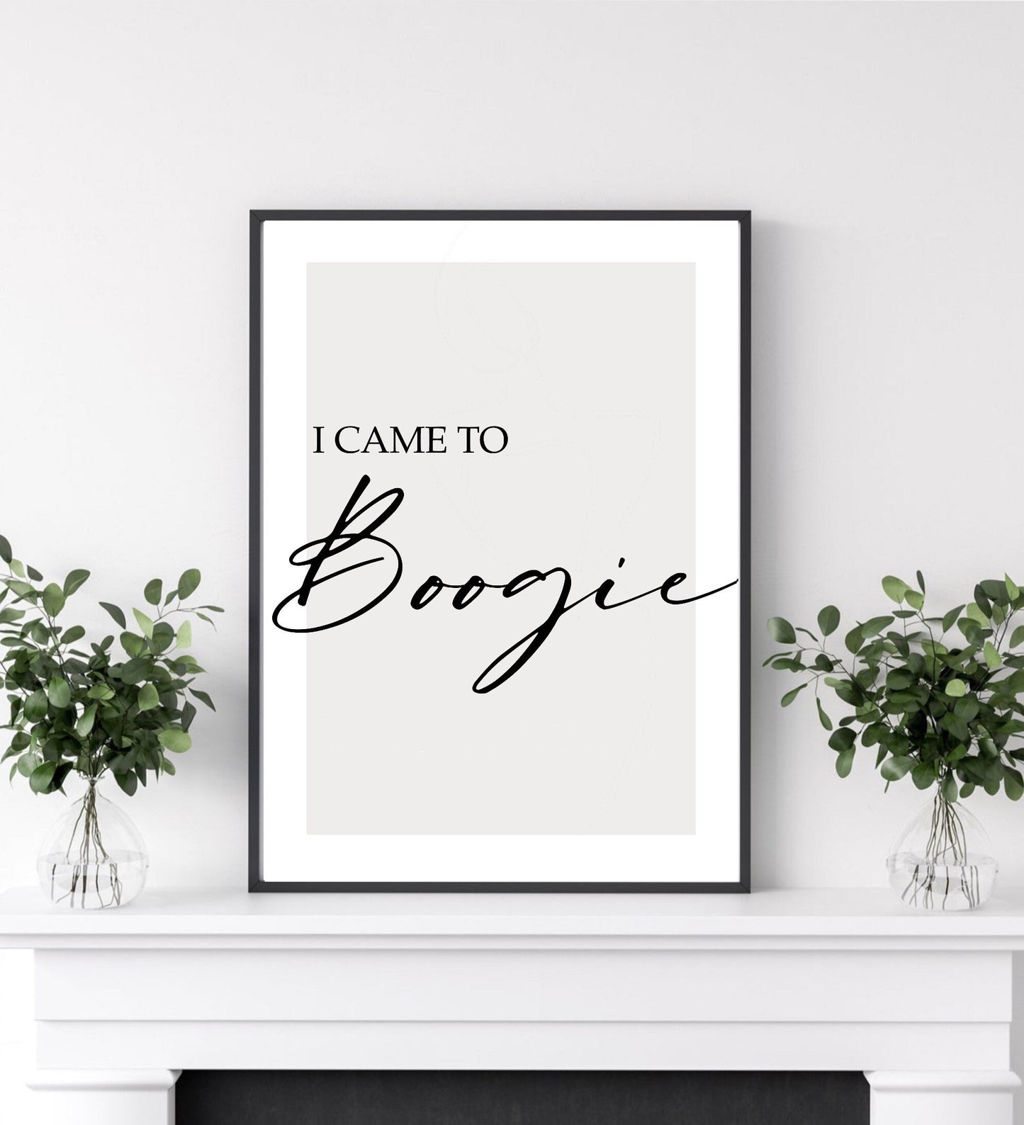 I came to Boogie Print | wall art prints| kitchen wall art| home decor| Boogie signs| funny prints | home decor