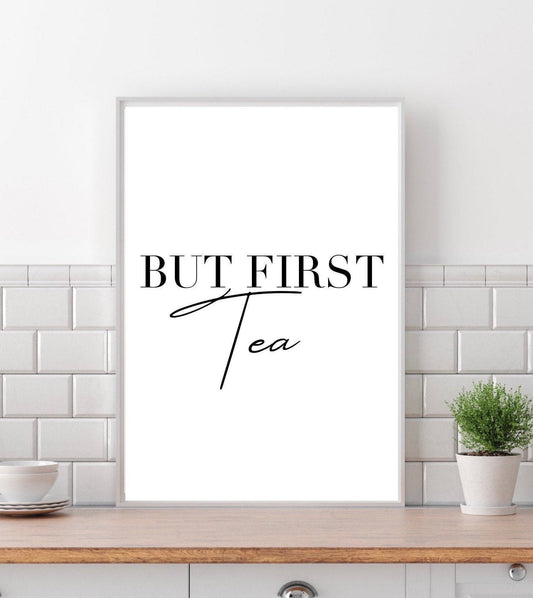 But first Tea print | Kitchen wall decor | kitchen decor| kitchen quotes |coffee lovers gift | modern decor | Tea prints | dining room