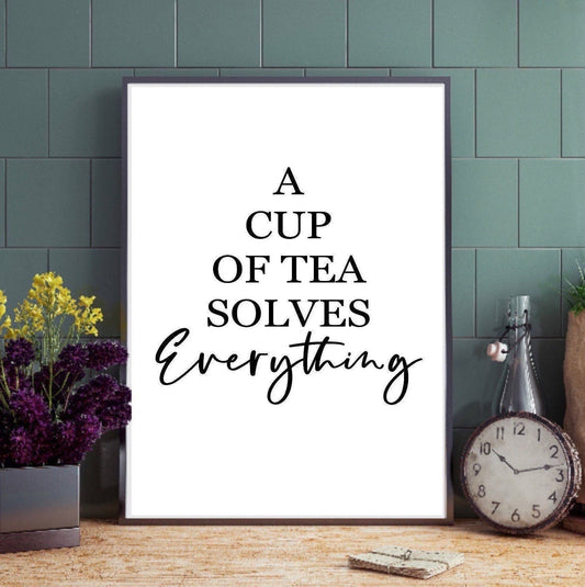 A cup of tea solves everything print | Kitchen wall decor | typography prints | gallery wall | modern decor | classy prints| Romantic